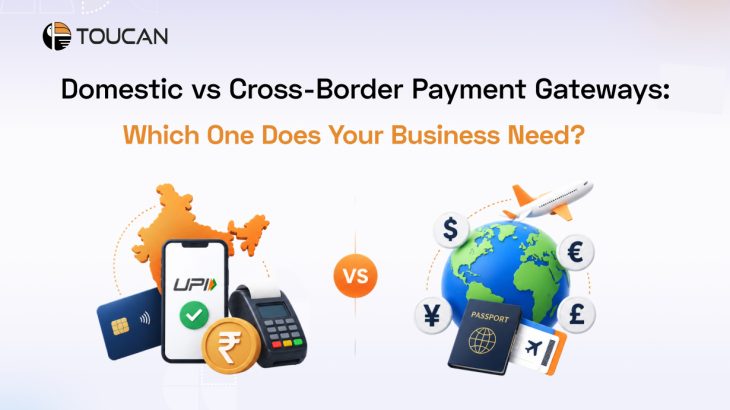 Domestic vs Cross-Border Payment Gateways: Which One Does Your Business Need?