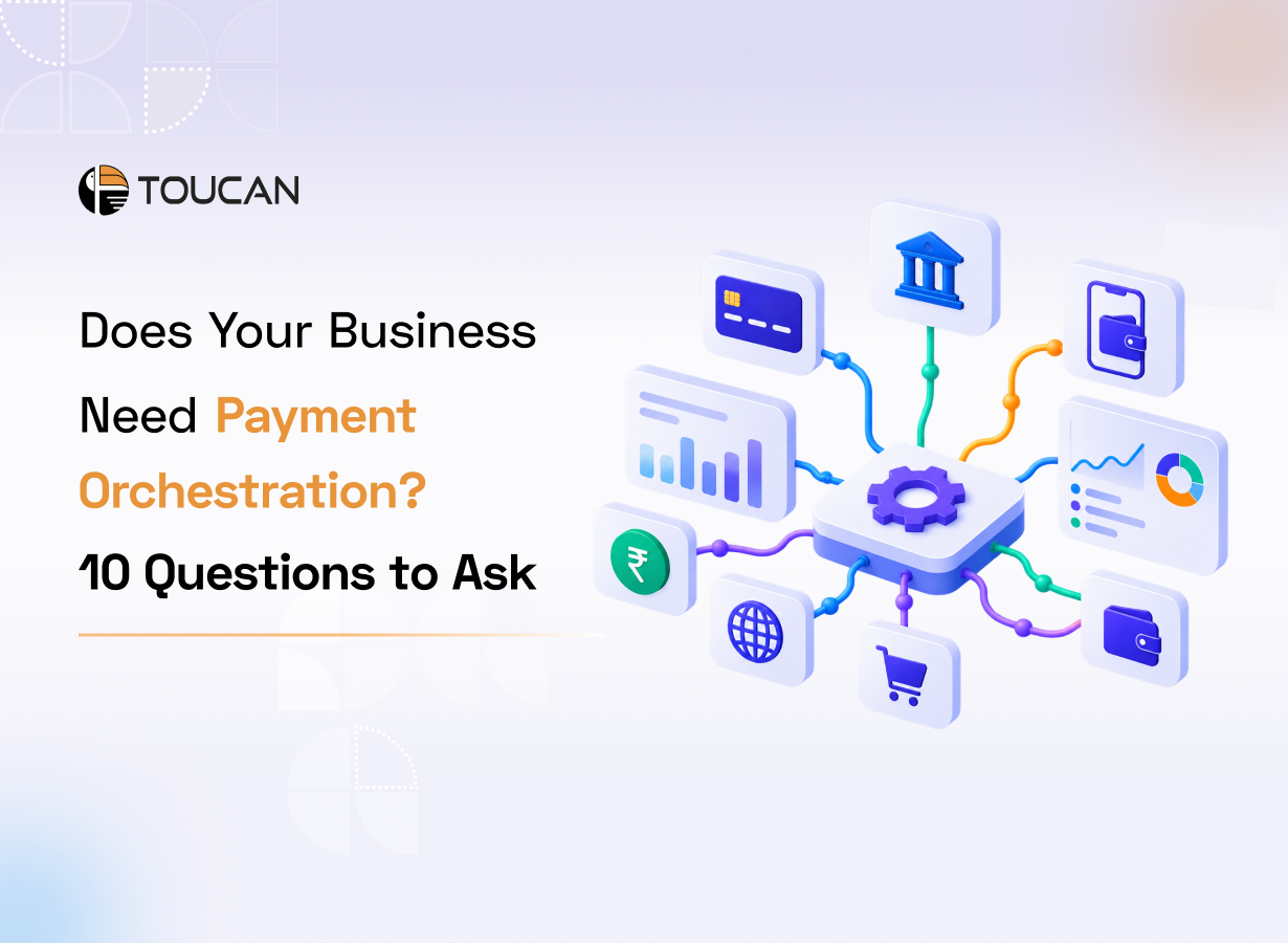 Does Your Business Need Payment Orchestration? 10 Questions to Ask